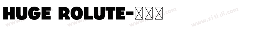 Huge Rolute字体转换